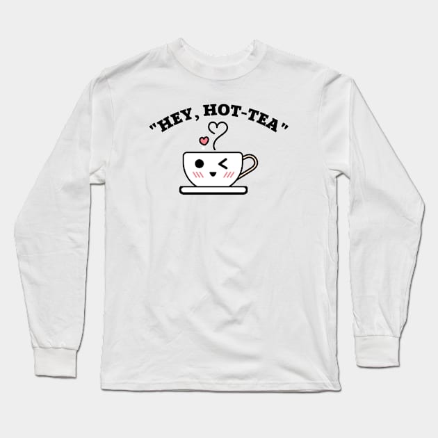 Hey Hot Tea Pun Long Sleeve T-Shirt by EACreaTeeve